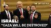 Israel Gaza Will Be Entirely Destroyed The Listening Post