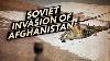 Soviet Invasion Of Afghanistan 1979 Documentary